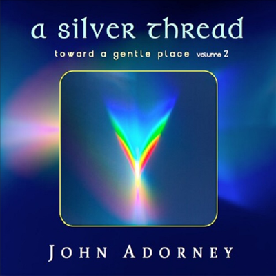 John Adorney - Silver Thread - Toward A Gentle Place 2 (CD)