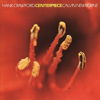 Hank Crawford With Calvin Newborne - Centerpiece (Remastered)(Ltd. Ed)(CD)