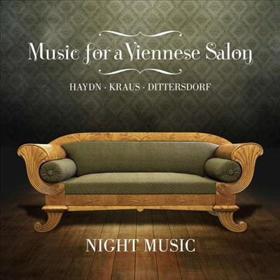 빈 살롱을 위한 음악 - 디터스도르프, 하이든 &amp; 크라우스 (Music for a Viennese Salon - Haydn, Kraus &amp; Dittersdorf)(CD) - Night Music