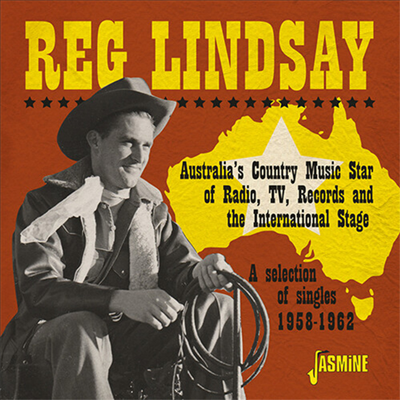 Reg Lindsay - Australia&#39;s Country Music Star Of Radio, Tv, Records &amp; Theinternational Stage - A Selection Of Singles 1958-1962 (CD)