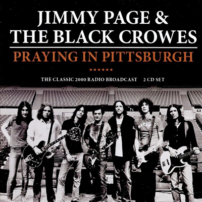 Jimmy Page &amp; The Black Crowes - Praying In Pittsburgh: The Classic 2000 Radio Broadcast (2CD)