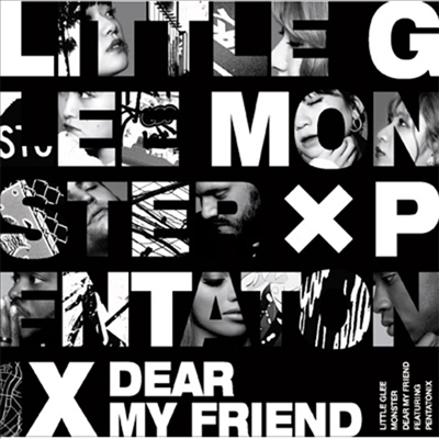 Little Glee Monster (리틀 글리 몬스터) - Dear My Friend feat.Pentatonix (CD+DVD) (초회생산한정반)