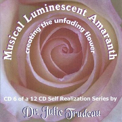 Dr. Julie Trudeau - Musical Luminescent Amaranth (CD)
