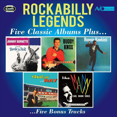 Johnny Burnette/Buddy Knox/Ronnie Hawkins/Ray Smith/Carl Mann - Rockabilly Legends - Five Classic Albums Plus (Remastered)(5 On 2CD)