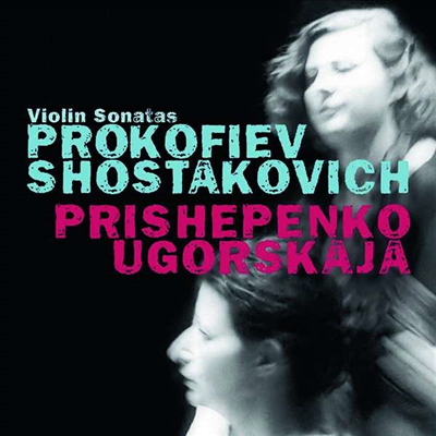 프로코피에프, 쇼스타코비치: 바이올린 소나타 (Prokofiev &amp; Shostakovich: Violin Sonatas)(CD) - Natalia Prishepenko