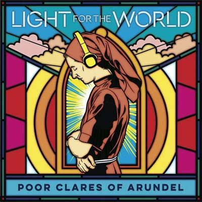 클라라 동정회의 수녀 - 세상의 빛 (Poor Clare Sisters Arundel - Light For The World)(CD) - Poor Clare Sisters Arundel