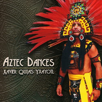 Xavier Quijas Yxayotl - Aztec Dances (CD)