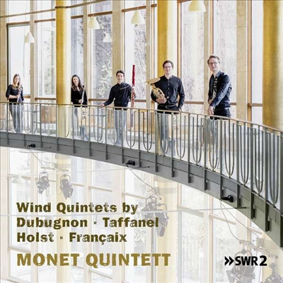 타파넬, 홀스트, 프랑세, 뒤뷔뇽: 목관 오중주 (Wind Quintets By Dubugnon, Taffanel, Holst & Francaix)(CD) - Monet Quintett