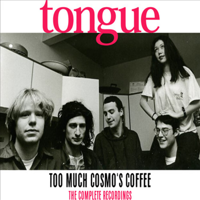 Tongue - Too Much Cosmo&#39;s Coffee: The Complete Recordings (CD)