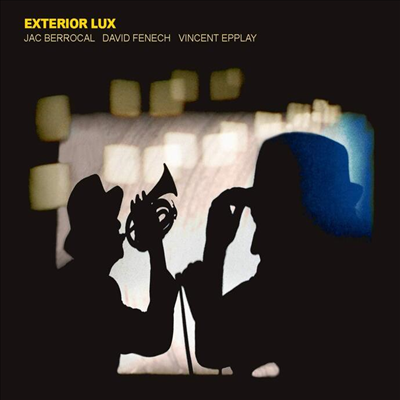 Jac Berrocal / David Fenech / Vincent Epplay - Exterior Lux (CD)