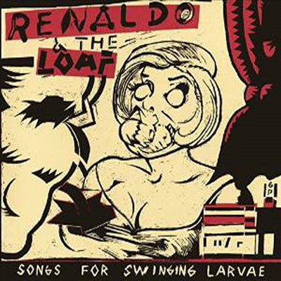 Renaldo &amp; The Loaf - Songs For Swinging Larvae (2CD)