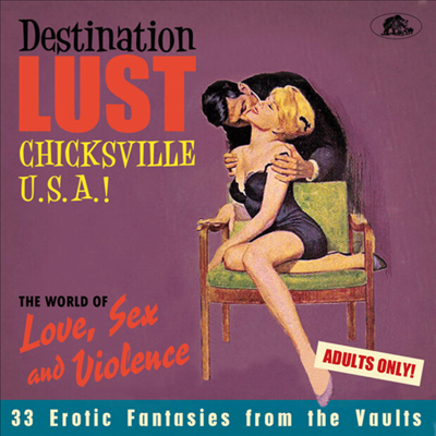 Various Artists - Destination Lust Pt.2: Chicksville U.S.A. - The World of Love, Sex and Violence 33 Erotic Fantasies From The Vaults (CD)