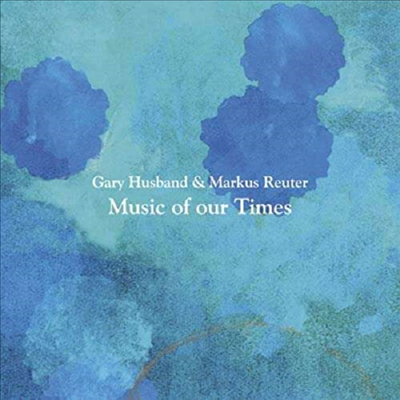 Gary Husband &amp; Markus Reuter - Music Of Our Times (Digipack)(CD)