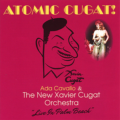 Ada Cavallo &amp; The New Xavier Cugat Orchestra - Atomic Cugat! (CD)