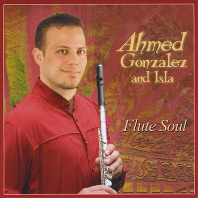 Ahmed Gonzalez &amp; Isla - Flute Soul (CD)