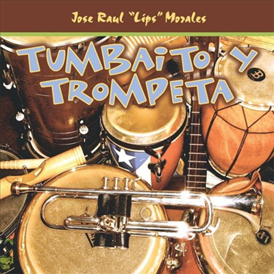 Jose Raul &quot;Lips&quot; Morales - Tumbaito Y Trompeta (CD)