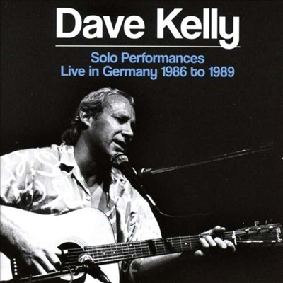 Dave Kelly - Solo Performances: Live In Germany 1986 To 1989 (2CD)