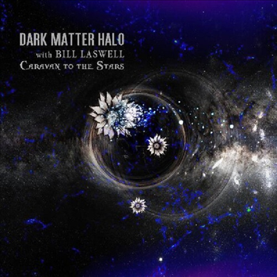 Dark Matter Halo &amp; Bill Laswell - Caravan To The Stars (CD)