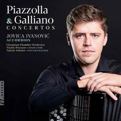 피아졸라 &amp; 갈리아노: 아코디언 협주곡집 (Piazzolla &amp; Galliano: Accordion Concertos)(CD) - Jovica Ivanovic