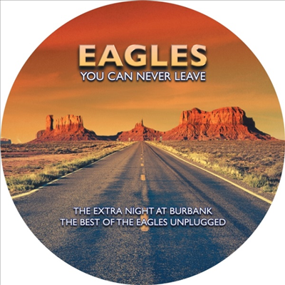 Eagles - You Can Never Leave: Extra Night at Burbank Best Unplugged (Ltd. Ed)(Picture Disc)(LP)