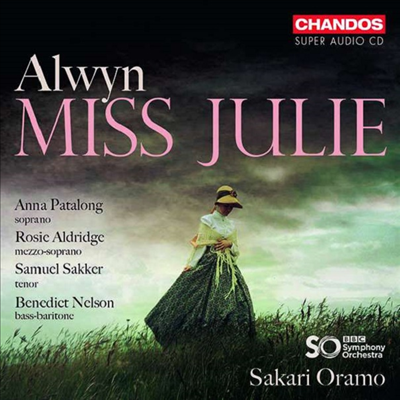 윌리엄 올윈: 오페라 '미스 줄리' (William Alwyn: Opera 'Miss Julie') (2SACD Hybrid) - Sakari Oramo
