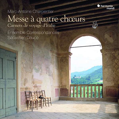 샤르팡티에: 4개의 합창을 위한 미사곡 (Charpentier: Messe a quatre choeurs &amp; Carnets de voyage d&#39;Italie)(CD)(Digipack) - Sebastien Dauce