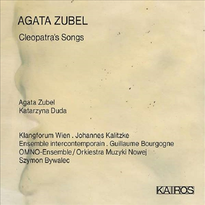 주벨: 클레오파트라의 노래, 바이올린 협주곡 (Zubel: Cleopatra's Song, Violin Concerto)(CD) - Agata Zubel