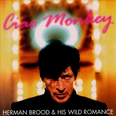 Herman Brood &amp; His Wild Romance - Ciao Monkey (Remastered)(Ltd. Ed)(20th Anniversary)(180G)(Crystal Clear LP)