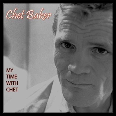 Chet Baker - My Time With Chet (CD)