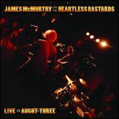 James Mcmurtry &amp; The Heartless Bastards - Live In Aught Three (CD)