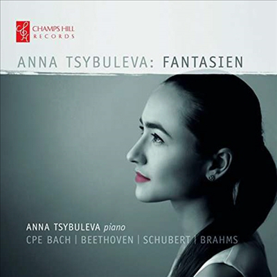 CPE 바흐, 베토벤, 슈배르트, 브람스: 환상곡 (CPE Bach, Beethoven, Schubert &amp; Brahms: Fantasie)(CD) - Anna Tsybuleva