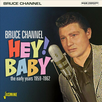 Bruce Channel - Hey! Baby - The Early Years 1959-1962 (CD)