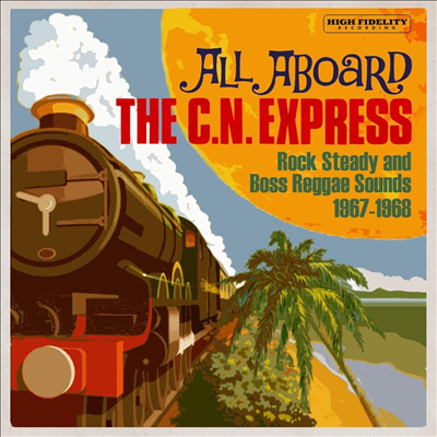 Various Artists - All Aboard The C.N. Express: Rock Steady & Boss Reggae Sounds1967-1968 (CD)