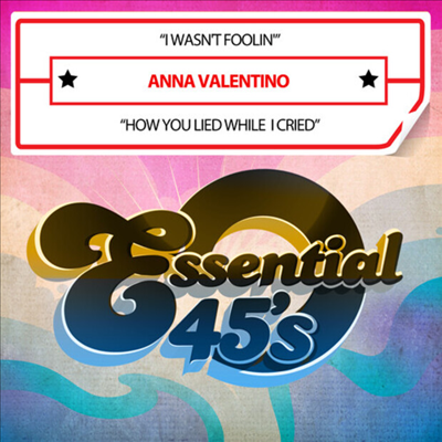 Anna Valentino - I Wasn&#39;t Foolin&#39; / How You Lied While I Cried (Digital 45)(CD-R)