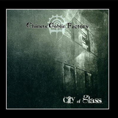 Chinese Goblin Factory - City Of Glass (CD)