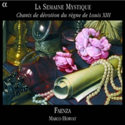 라 세마이네 마이슈티큐에 - 루이 13세 시대의 찬트 (La Semaine mystique - Chants de d&eacute;votion du r&egrave;gne de Louis XIII)(CD) - Ensemble Faenza