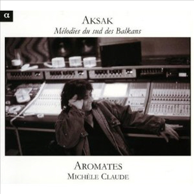 발칸반도 남부의 선율 (Aksak: Melodies of the south of Balkans)(CD) - Michele Claude