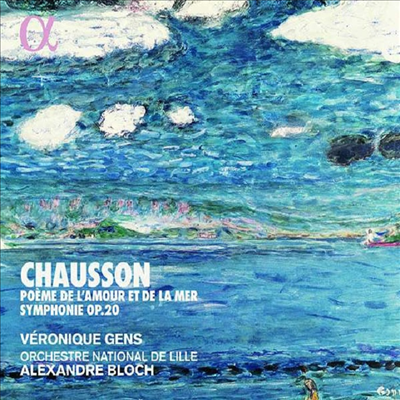 쇼송: 사랑과 바다의 시 & 교향곡 (Chausson: Poeme de l'amour et de la mer, Op. 19 & Symphony in B flat major, Op. 20)(CD) - Alexandre Bloch