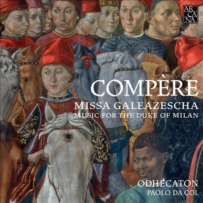 미사 갈레아제스카 - 르네상스 밀라노 공작을 위한 음악 (Missa Galeazescha - Music for the Duke of Milan)(CD) - Paolo Da Col