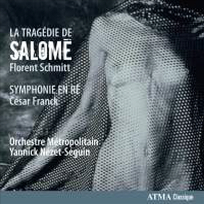 프랑크 : 교향곡 D단조 &amp; 플로랑 슈미트 : 교향시 &#39;살로메의 비극&#39; Op.50 (Yannick Nezet-Seguin conducts Franck &amp; Schmitt)(CD) - Yannick Nezet-Seguin