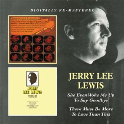 Jerry Lee Lewis - She Even Woke Me Up to Say Goodbye/There Must Be More To Love Than This (Remastered)(2 On 1CD)(CD)