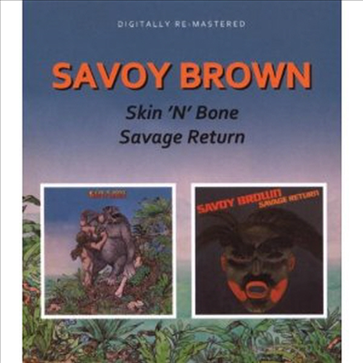 Savoy Brown - Skin'N'Bone/Savage Return (Remastered)(2CD)