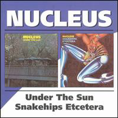 Nucleus - Under the Sun / Snake Hips Etcetera (2CD)