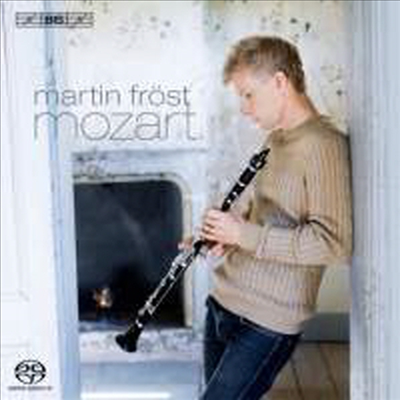 모차르트: 클라리넷 협주곡 & 클라리넷 삼중주 (Mozart: Clarinet Concerto In A Major, K622 & Clarinet Trio In E Flat Major, K498 'Kegelstatt-Trio') (SACD Hybrid) - Martin Frost