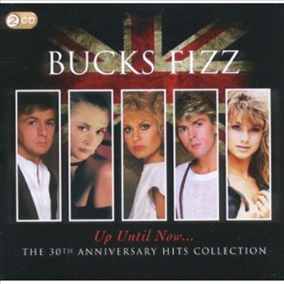 Bucks Fizz - Up Till Now… (The 30th Anniversary Hits Collection) (2CD)