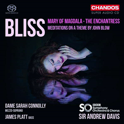 블리스: 칸타타 '막달라 마리아', 마녀 & 블로우 주제에 의한 명상곡 (Bliss: Mary of Magdala, The Enchantress & Meditations of a Theme by John Blow) (SACD Hybrid) - Andrew Davis