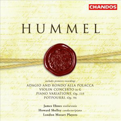 훔멜 : 바이올린 협주곡, 아다지오와 론도, 피아노 변주곡 (Hummel : Violin Concerto, Adagio & Rondo, Piano Variations Op.115)(CD) - James Ehnes