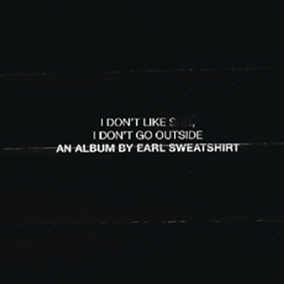 Earl Sweatshirt - I Don&#39;t Like Shit, I Don&#39;t Go Outside: An Album by Earl Sweatshirt (CD)