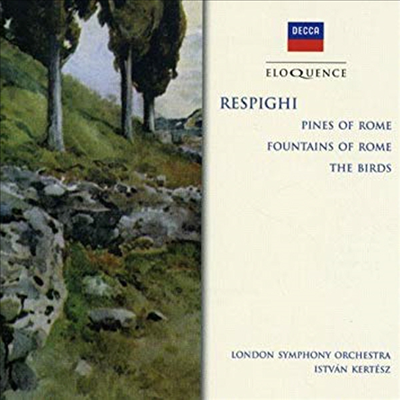 레스피기: 로마의 소나무, 로마의 분수, 새 (Respighi: Pines Of Rome, Fountains Of Rome, The Birds)(CD) - Istvan Kertesz