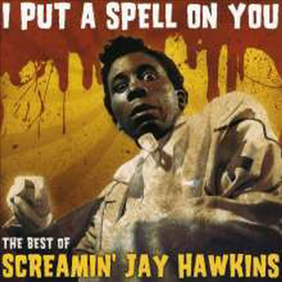 Screamin&#39; Jay Hawkins - I Put A Spell On You: Best of Screamin&#39; Jay Hawkins (CD)